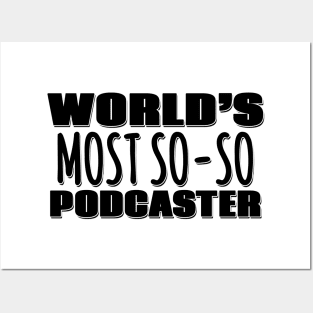 World's Most So-so Podcaster Posters and Art